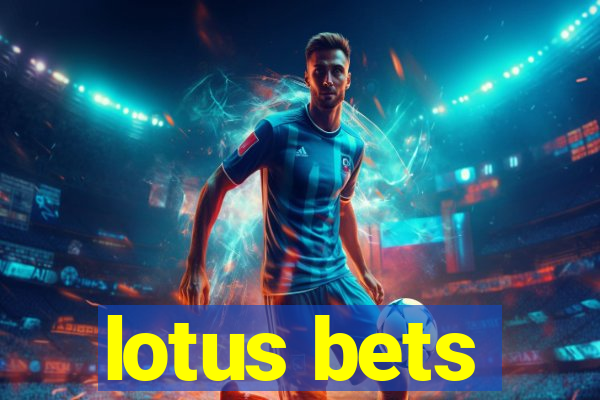 lotus bets